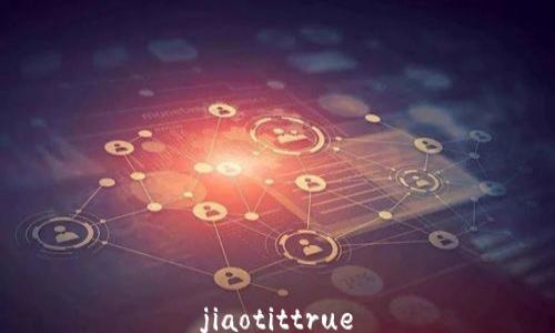 
jiaotittrue